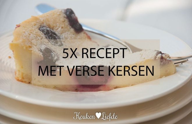 5x recept met verse kersen