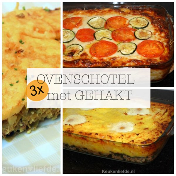 3x ovenschotel met gehakt