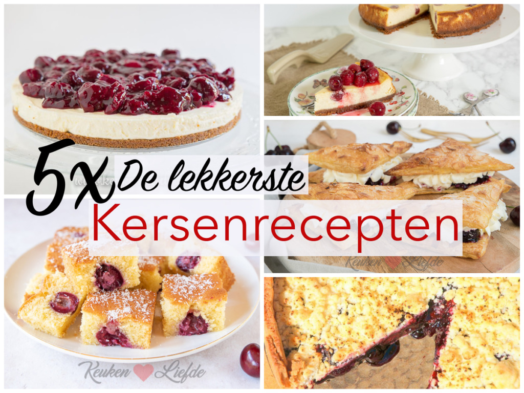 5x de lekkerste kersenrecepten 5x de lekkerste kersenrecepten