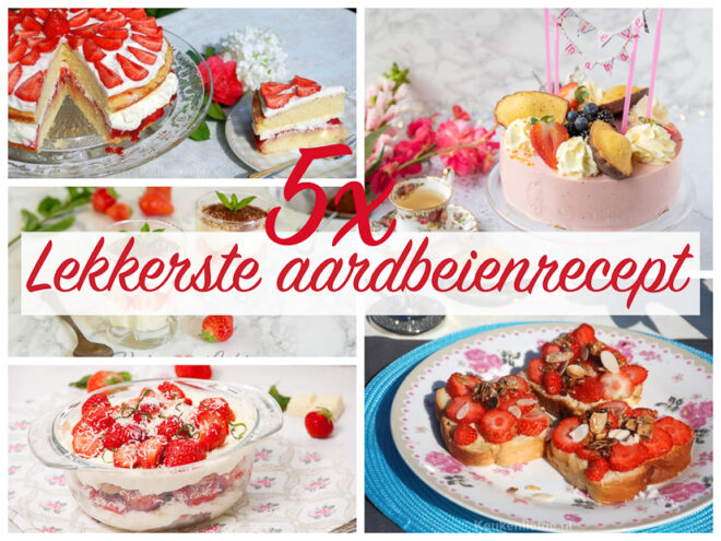 5x lekkerste aardbeienrecept voor Moederdag!