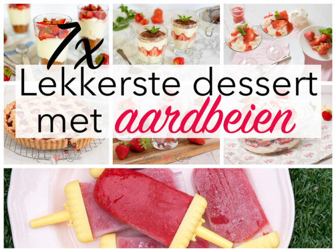 7x het lekkerste dessert met aardbeien