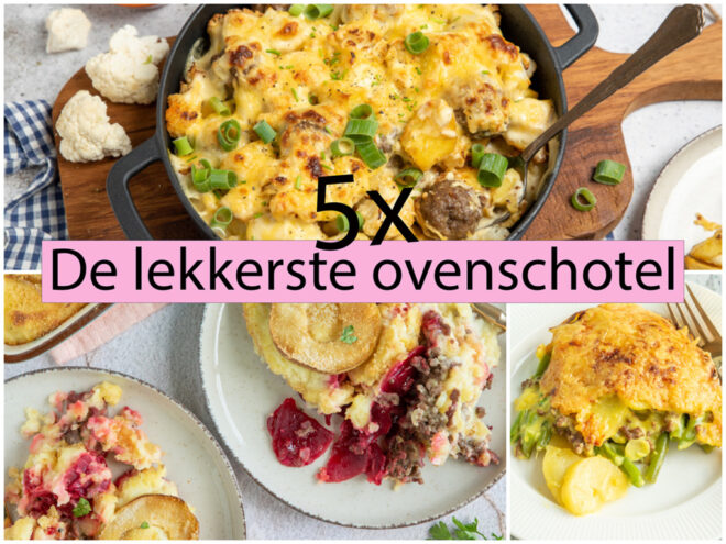 5 x de lekkerste ovenschotel